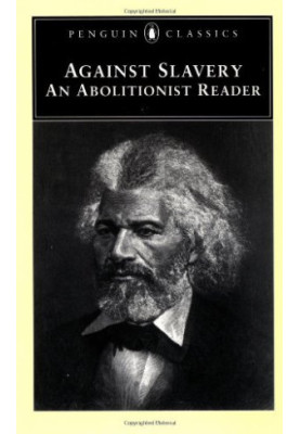 Against Slavery: An Abolitionist Reader (Penguin Classics)