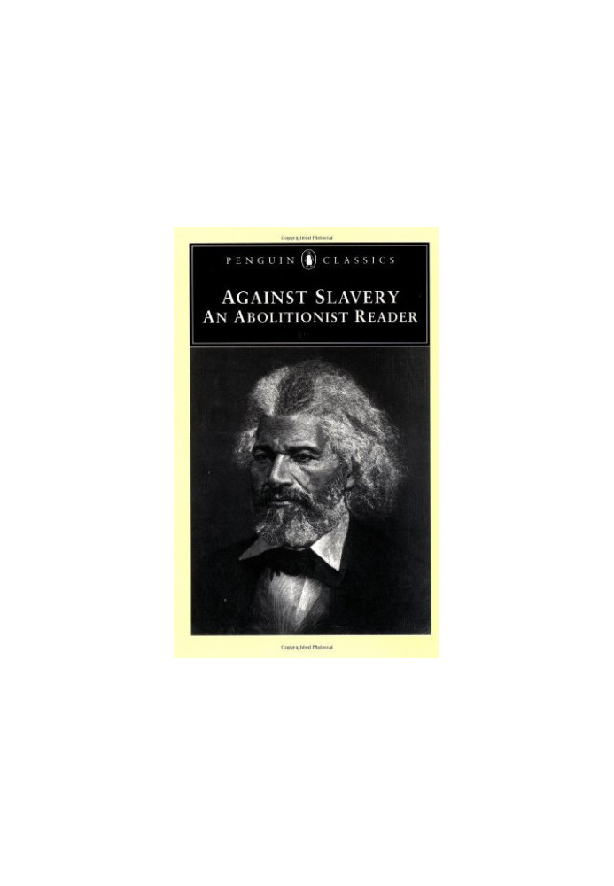 Against Slavery: An Abolitionist Reader (Penguin Classics)