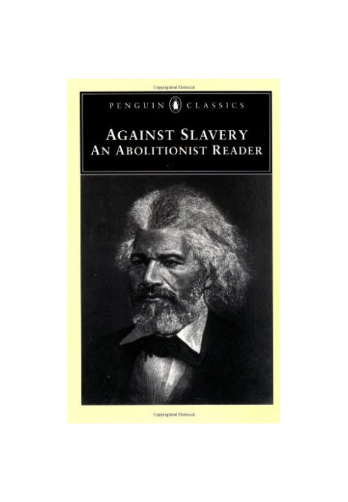 Against Slavery: An Abolitionist Reader (Penguin Classics)