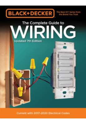 The Complete Guide to Wiring: Current with 2017-2020 Electrical Codes, Updated 7th Ed.