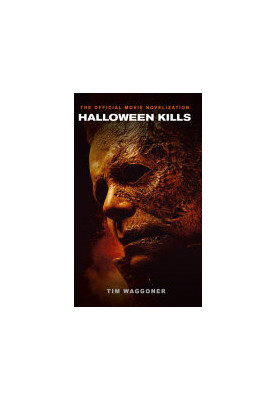 Halloween Kills: The Official Movie Novelization