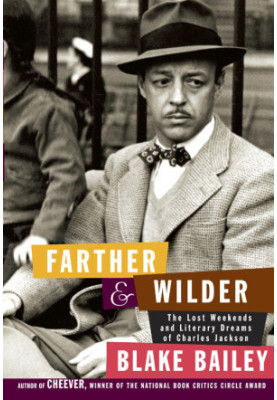 Farther and Wilder · The Lost Weekends and Literary Dreams of Charles Jackson