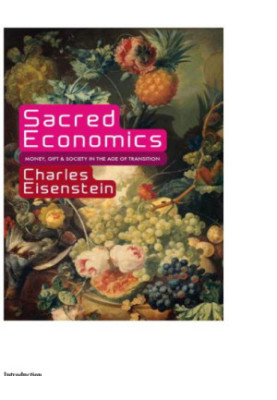 Sacred economics : money, gift, and society in the age of transition