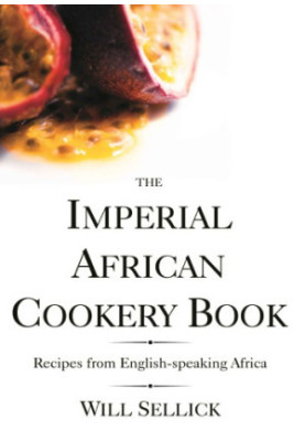 The imperial African cookery book : recipes from English-speaking Africa