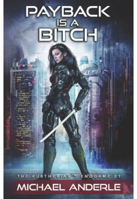 Payback Is A Bitch - The Kurtherian Endgame, Book 1