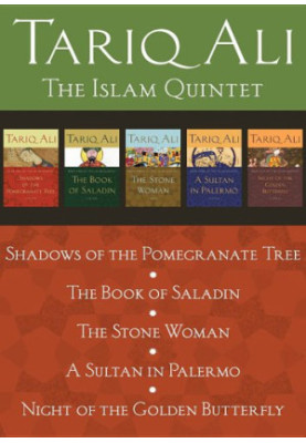 The Islam Quintet: Shadows of the Pomegranate Tree, The Book of Saladin, The Stone Woman, A Sultan in Palermo, and Night of t