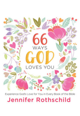 66 ways God loves you: experience God's love for you in every book of the Bible