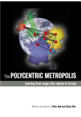 The Polycentric Metropolis: Learning from Mega-city Regions in Europe