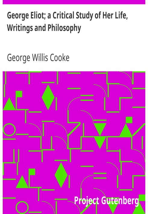 Джордж Еліот; Критичне дослідження її життя, творів і філософії
