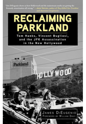 Reclaiming Parkland: Tom Hanks, Vincent Bugliosi, and the JFK Assassina