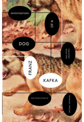 Investigations of a Dog: And Other Creatures