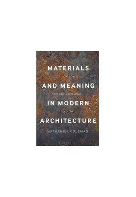 Materials and Meaning in Architecture: Essays on the Bodily Experience of Buildings