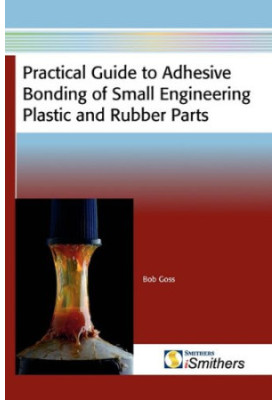 Practical Guide to Adhesive Bonding of Small Engineering Plastic and Rubber Parts