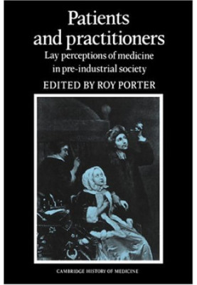 Patients and Practitioners: Lay Perceptions of Medicine in Pre-industrial Society