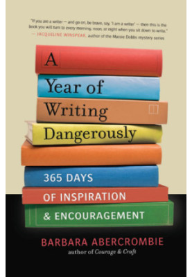 A Year of Writing Dangerously: 365 Days of Inspiration and Encouragement