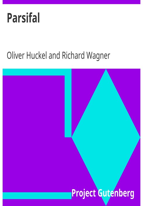 Parsifal A Mystical Drama by Richard Wagner Retold in the Spirit of the Bayreuth Interpretation