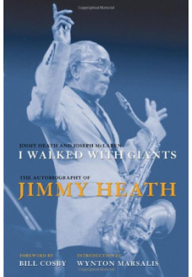 I walked with giants : the autobiography of Jimmy Heath