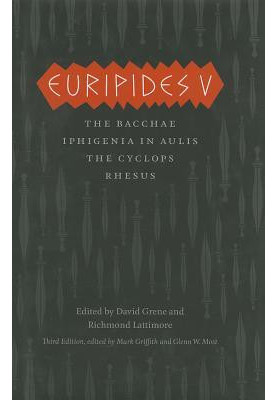 Euripides V: Bacchae, Iphigenia in Aulis, the Cyclops, Rhesus (The Complete Greek Tragedies - Euripides V)