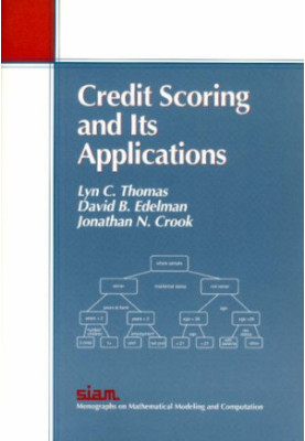 Credit Scoring & Its Applications (Monographs on Mathematical Modeling and Computation)
