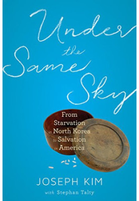 Under the same sky : from starvation in North Korea to salvation in America