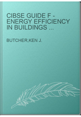 CIBSE Guide F - Energy Efficiency in Buildings (3rd Edition)