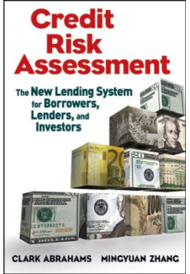 Credit risk assessment : the new lending system for borrowers, lenders, and investors
