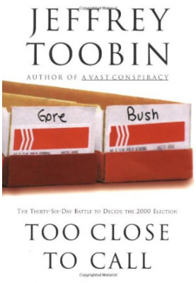 Too Close to Call: The Thirty-Six-Day Battle to Decide the 2000 Election