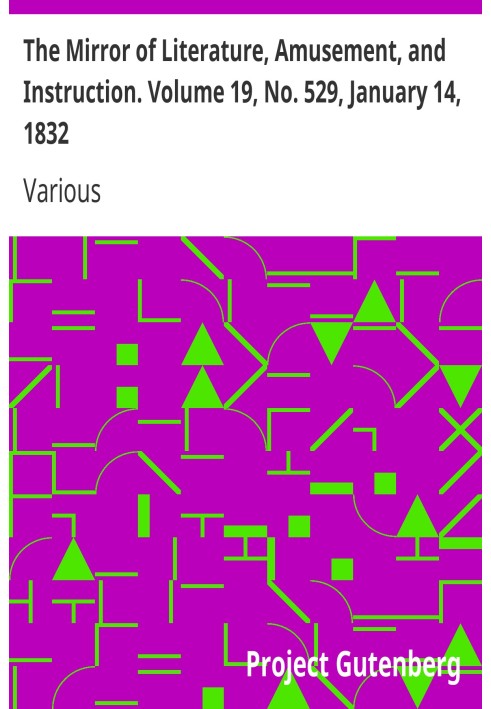 The Mirror of Literature, Amusement, and Instruction. Volume 19, No. 529, January 14, 1832