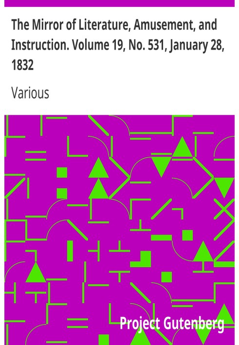 The Mirror of Literature, Amusement, and Instruction. Volume 19, No. 531, January 28, 1832