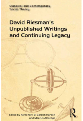 David Riesman’s Unpublished Writings and Continuing Legacy