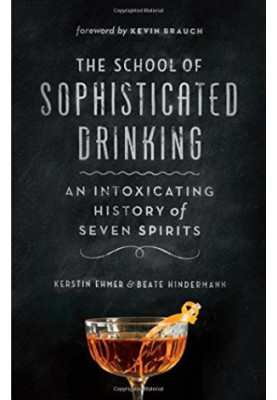 The school of sophisticated drinking : an intoxicating history of seven spirits