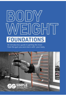 Bodyweight Foundations : A guide to starting your bodyweight training journey