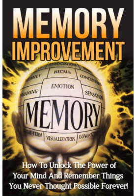 Memory Improvement · How to Unlock the Power of Your Mind and Remember Things You Never Thought Possible Forever! (Memory Imp
