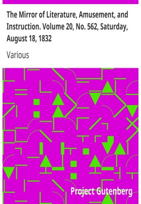 The Mirror of Literature, Amusement, and Instruction. Volume 20, No. 562, Saturday, August 18, 1832.