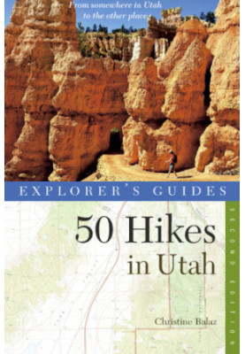 Explorer's Guide 50 hikes in Utah: day hikes from the Red Rocks Deserts to the Uinta and Wasatch Mountains