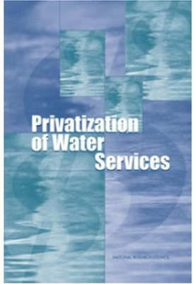 Privatization of Water Services in the United States: An Assessment of Issues and Experience