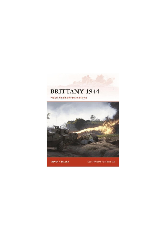 Brittany 1944: Hitler’s Final Defenses in France