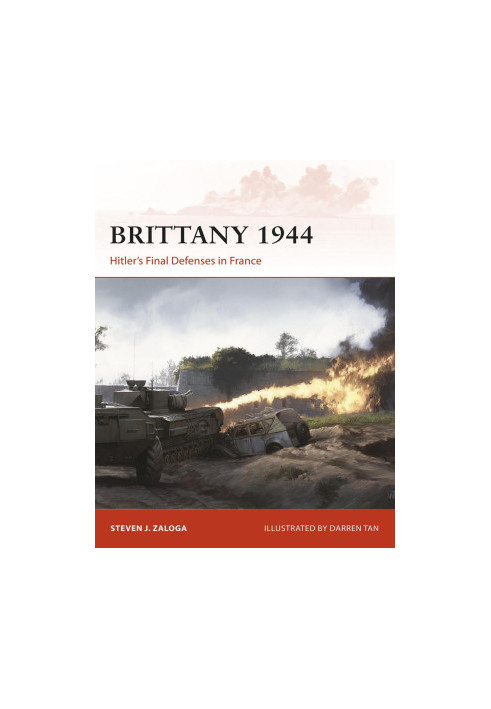 Brittany 1944: Hitler’s Final Defenses in France