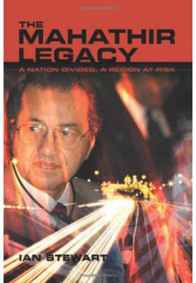 The Mahathir Legacy: A Nation Divided, a Region at Risk