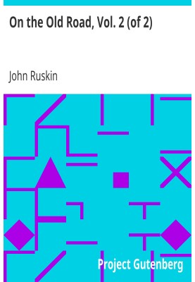 On the Old Road, Vol. 2 (of 2) A Collection of Miscellaneous Essays and Articles on Art and Literature