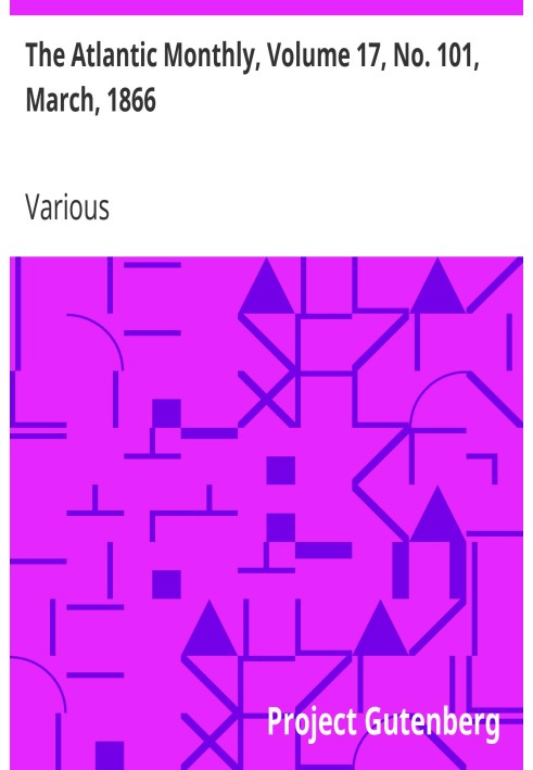 The Atlantic Monthly, том 17, № 101, березень 1866 р. Журнал літератури, науки, мистецтва та політики