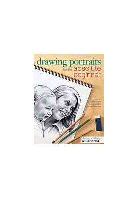 Drawing Portraits for the Absolute Beginner : a Clear and Easy Guide to Successful Portrait Drawing