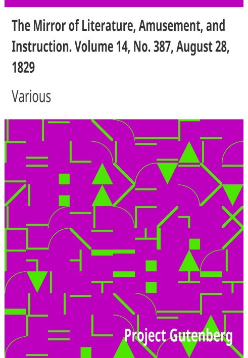 The Mirror of Literature, Amusement, and Instruction. Volume 14, No. 387, August 28, 1829