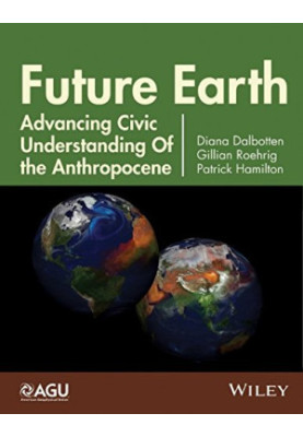 Future Earth : advancing civic understanding of the anthropocene