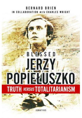 Blessed Jerzy Popiełusko: Truth versus Totalitarianism