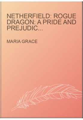Netherfield: Rogue Dragon: A Pride and Prejudice Variation (Jane Austen's Dragons Book 3)