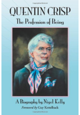 Quentin Crisp : the profession of being  a biography