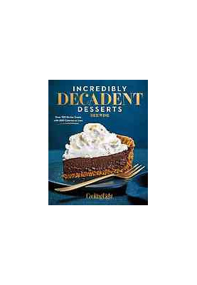 Incredibly decadent desserts : over 100 divine treats with 300 calories or less