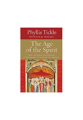 The age of the spirit : how the ghost of an ancient controversy is shaping the church