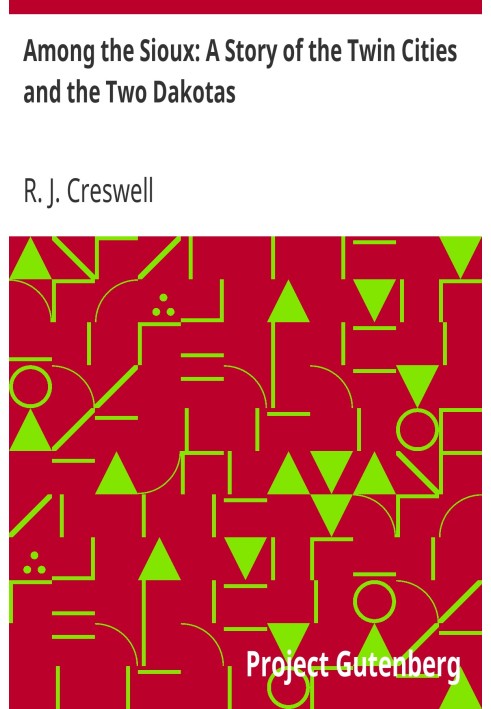 Among the Sioux: A Story of the Twin Cities and the Two Dakotas